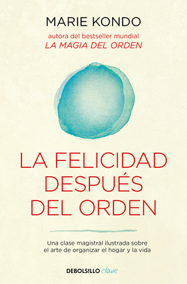 LA FELICIDAD DESPUS DEL ORDEN (LA MAGIA DEL ORDEN 2)