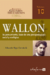 WALLON.SU PENSAMIENTO,BASE DE UNA PSICOPEDAGOGIA SOCIAL Y ECOLOGI