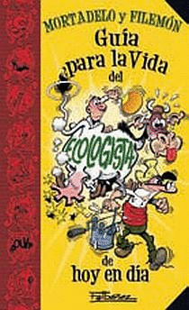 GUIA PARA LA VIDA DEL ECOLOGISTA DE HOY EN DIA DE MORTADELO