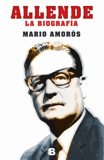 ALLENDE, LA BIOGRAFA