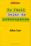 ES FACIL DEJAR DE PREOCUPARSE