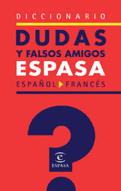 DICC. DUDAS Y FALSOS AMIGOS ESPASA ESPAOL/FRANCES