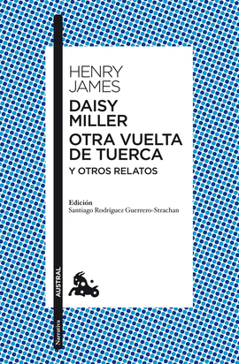 DAISY MILLER / OTRA VUELTA DE TUERCA / OTROS RELATOS -AUS 566