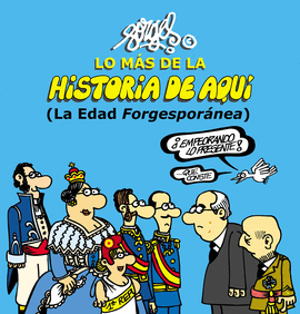 LO MÁS DE LA HISTORIA DE AQUÍ (2). LA ESPAÑA FORGESPORÁNEA
