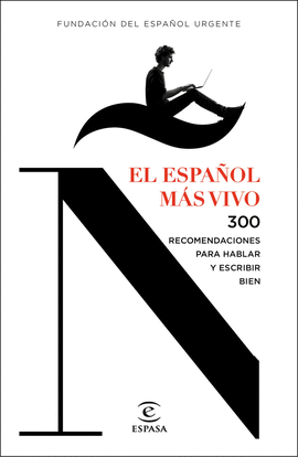 EL ESPAOL MS VIVO. 300 RECOMENDACIONES PARA HABLAR Y ESCRIBIR BIEN.