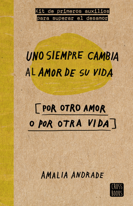 UNO SIEMPRE CAMBIA AL AMOR DE SU VIDA [POR OTRO AMOR O POR OTRA VIDA]