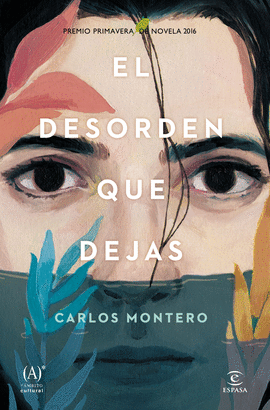 EL DESORDEN QUE DEJAS. PREMIO PRIMAVERA DE NOVELA 2016