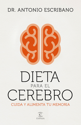 DIETA PARA EL CEREBRO. CUIDA Y ALIMENTA TU MERIA