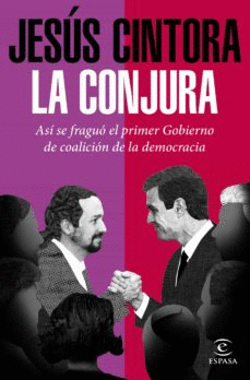 LA CONJURA. AS SE FRAGU EL PRIMER GOBIERNO DE COALICIN DE LA DEMOCRACIA