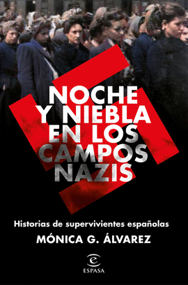NOCHE Y NIEBLA EN LOS CAMPOS NAZIS. HISTORIAS DE SUPERVIVIENTES ESPAOLAS