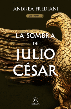 LA SOMBRA DE JULIO CSAR (SERIE DICTATOR 1)
