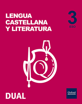 LENGUA CASTELLANA Y LITERATURA 3. ESO VOLUMEN ANUAL INICIA DUAL. LIBRO DEL ALUM