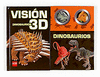 DINOSAURIOS VISION EN 3D