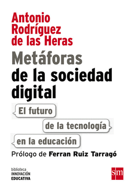 METAFORAS DE LA SOCIEDAD DIGITAL: EL FUTURO DE LA TECNOLOG�A EN L