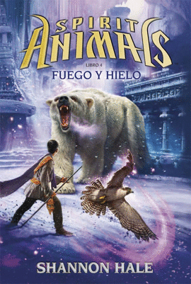 FUEGO Y HIELO -SPIRIT ANIMALS 4