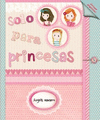 SOLO PARA PRINCESAS