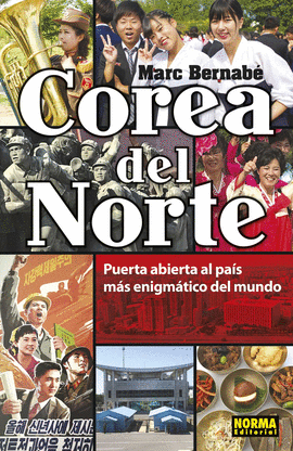 COREA DEL NORTE. PUERTA ABIERTA AL PAS MS ENIGMTICO DEL MUNDO