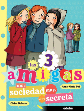 4. UNA SOCIEDAD MUY MUY SECRETA.LAS TRES AMIGAS