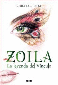 LA LEYENDA DEL VNCULO (VOLUMEN II DE LA TRILOGA ZOILA)