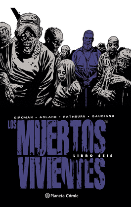 LOS MUERTOS VIVIENTES EDICION INTEGRAL 6