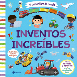 MI PRIMER LIBRO DE CIENCIA. INVENTOS INCREBLES