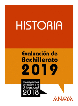 HISTORIA. EVALUACIN DE BACHILLERATO 2019. PRUEBAS PARA PREPARAR EL AC