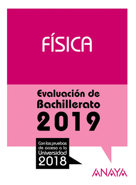 FSICA. EVALUACIN DE BACHILLERATO 2019 . PRUEBAS DE ACCESO A LA UNIVE