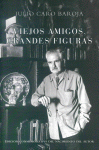 VIEJOS AMIGOS, GRANDES FIGURAS