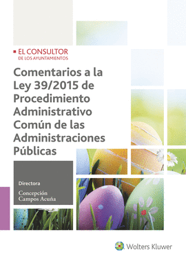 COMENTARIOS A LA LEY 39/2015 DE PROCEDIMIENTO ADMINISTRATIVO COM�N DE LAS ADMINI