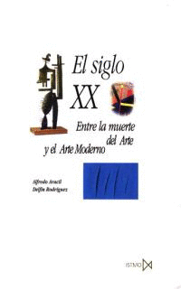 EL SIGLO XX. ENTRE LA MUERTE DEL ARTE Y EL ARTE MODERNO