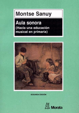 AULA SONORA.HACIA UNA EDUCACION MUSICAL PRIMARIA