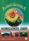 AGRICULTURA HORIZONTE 2005