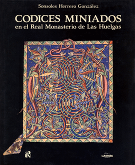 CODICES MINIADOS EN EL REAL MONASTERIO DE LAS HUELGAS