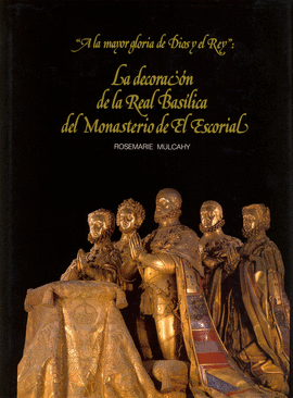 LA DECORACION DE LA REAL BASILICA DEL MONASTERIO DE EL ESCORIAL