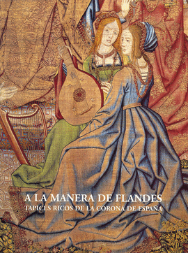 A LA MANERAS DE FLANDES TAPICES RICOS DE LA CORONA