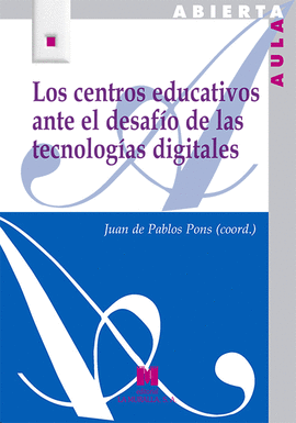 LOS CENTROS EDUCATIVOS ANTE EL DESAF�O DE LAS TECNOLOG�AS DIGITALES