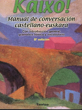 KAIXO!MANUAL DE CONVERSACION CASTELLANO-EUSKARA