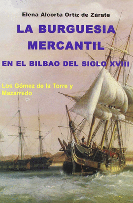 LA BURGUESIA MERCANTIL EN EL BILBAO DEL SIGLO XVIII