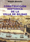 CONSTRUCCION HISTORICA DE LA VILLA DE BILBAO