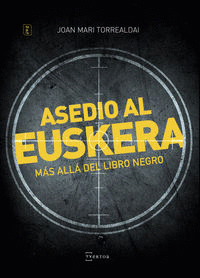 ASEDIO AL EUSKERA - MAS ALLA DEL LIBRO NEGRO