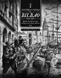HISTORIA NEGRA DE BILBAO (1550-1810) - REBELDES, B