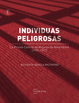 INDIVIDUAS PELIGROSAS - LA PRISION CENTRAL DE MUJERES DE AMOREBIETA