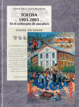 TOLOSA 1903-2003 EN EL CENTENARIO DE UNA PLAZA