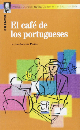 EL CAFE DE LOS PORTUGUESES -PREMIO CUENTO 2006 KUTXA DONOSTIA