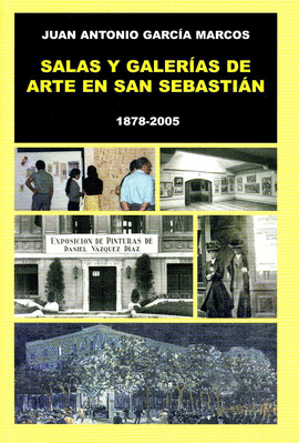 SALAS Y GALERIAS DE ARTE EN SAN SEBASTIAN 1878-2005