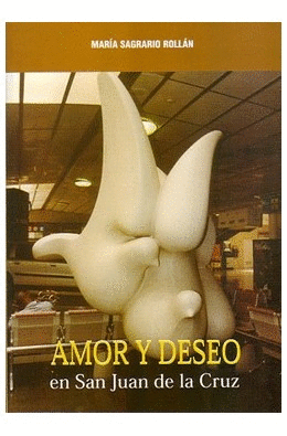 AMOR Y DESEO EN SAN JUAN DE LA CRUZ