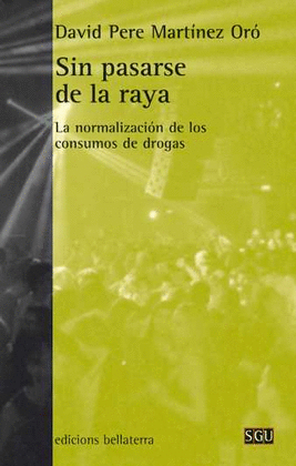 SIN PASARSE DE LA RAYA: LA NORMALIZACIN DE LOS CONSUMOS DE DROGAS