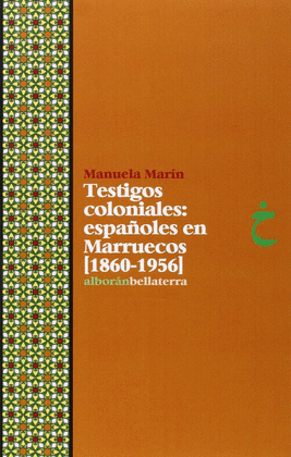 TESTIGOS COLONIALES ESPAÑOLES EN MARRUECOS 1860-1956