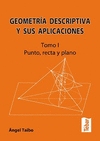 GEOMETRIA DESCRIPTIVA Y SUS APLICACIONES TOMO I