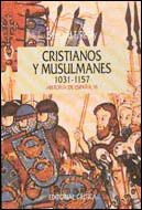 CRISTIANOS Y MUSULMANES 1031-1157 - HISTORIA DE ESPAA - VI